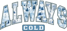 Load image into Gallery viewer, Always Cold Full Color Transfers