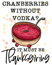 Load image into Gallery viewer, Cranberries Without Vodka... Full Color Transfers