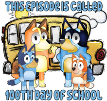 Load image into Gallery viewer, Bluey This Episode 100 Days Of School Full Color Transfers