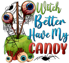 Load image into Gallery viewer, Witch Better Have My Candy Full Color Transfers