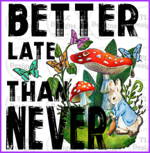 Load image into Gallery viewer, Better Late Than Never Full Color Transfers