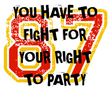 Load image into Gallery viewer, You Have To Fight For The Right Party Full Color Transfers