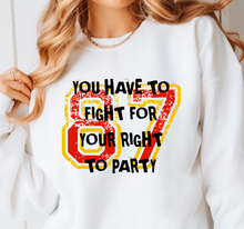 Load image into Gallery viewer, You Have To Fight For The Right Party Full Color Transfers