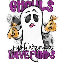 Load image into Gallery viewer, Ghouls Just Want To Have Funds Full Color Transfers
