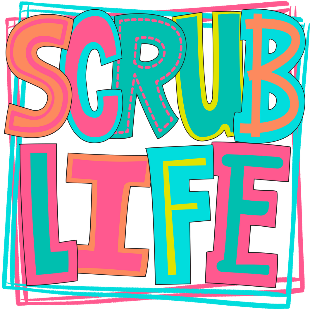 Scrub Life – TLC Designs and Customs, LLP