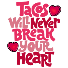 Load image into Gallery viewer, Tacos Will Never Break Your Heart Full Color Transfers
