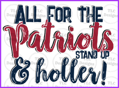All For The Patriots. Stand Up And Holler Full Color Transfers