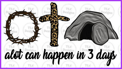 Alot Can Happen In Three Days Full Color Transfers