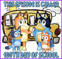 Load image into Gallery viewer, Bluey This Episode 100 Days Of School Full Color Transfers
