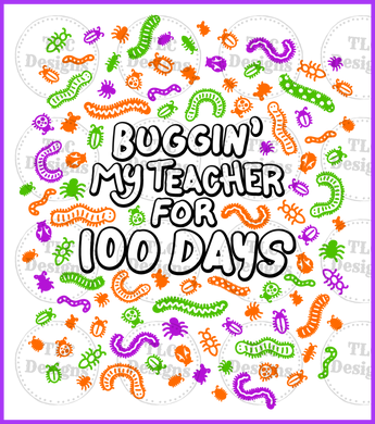 Buggin My Teacher For 100 Days Full Color Transfers