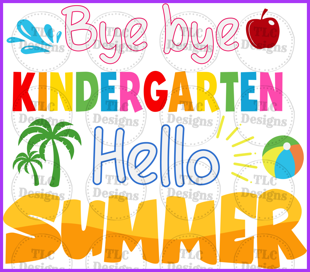 Bye Kindergarten Hello Summer Full Color Transfers