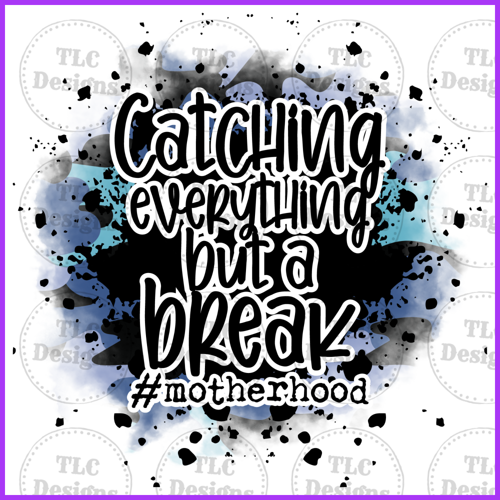 Catching Everything But A Break Full Color Transfers