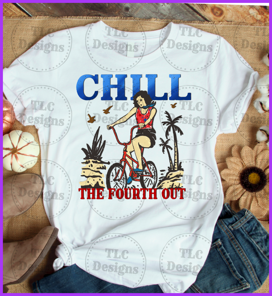 Chill The Fourth Out Full Color Transfers