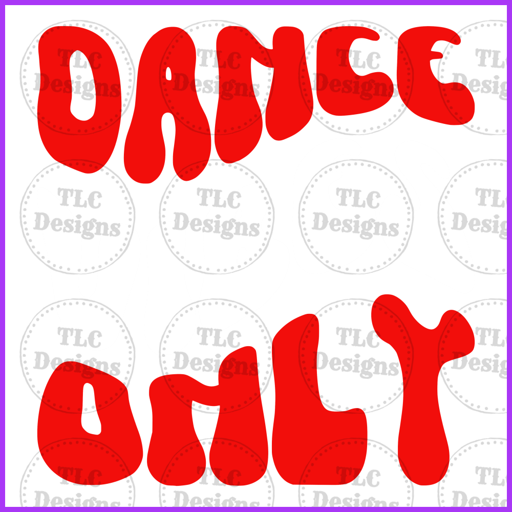 Dance Vibes Only Full Color Transfers
