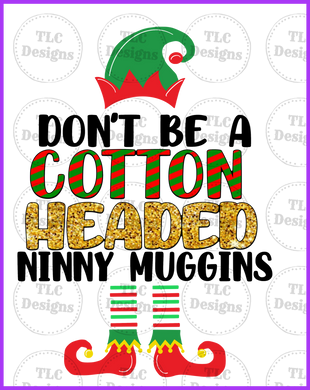 Dont Be A Cotton Headed Ninny Muggins Full Color Transfers