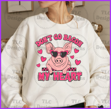 Dont Go Bacon My Heart Full Color Transfers