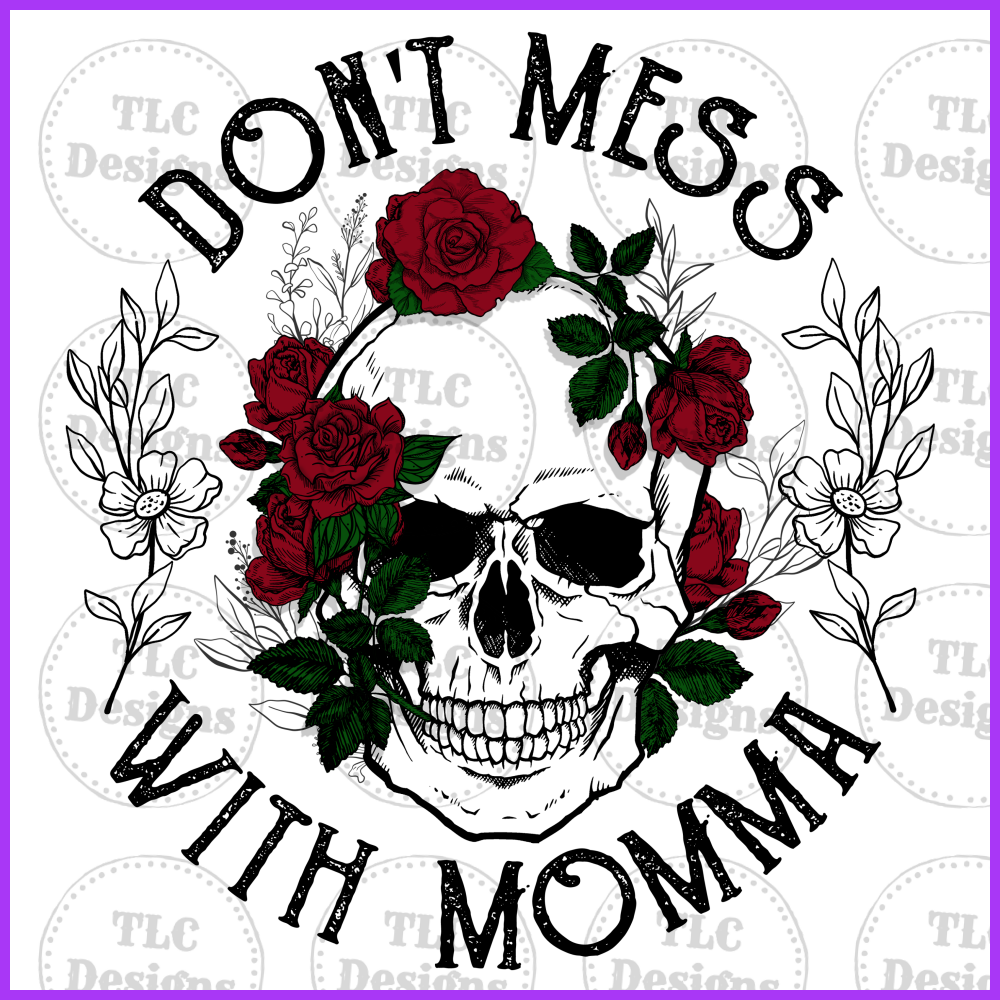 Dont Mess With Momma Full Color Transfers