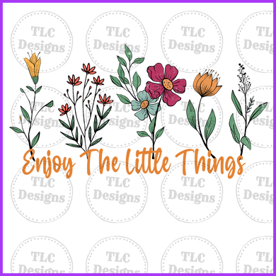 Enjoy The Little Things Full Color Transfers