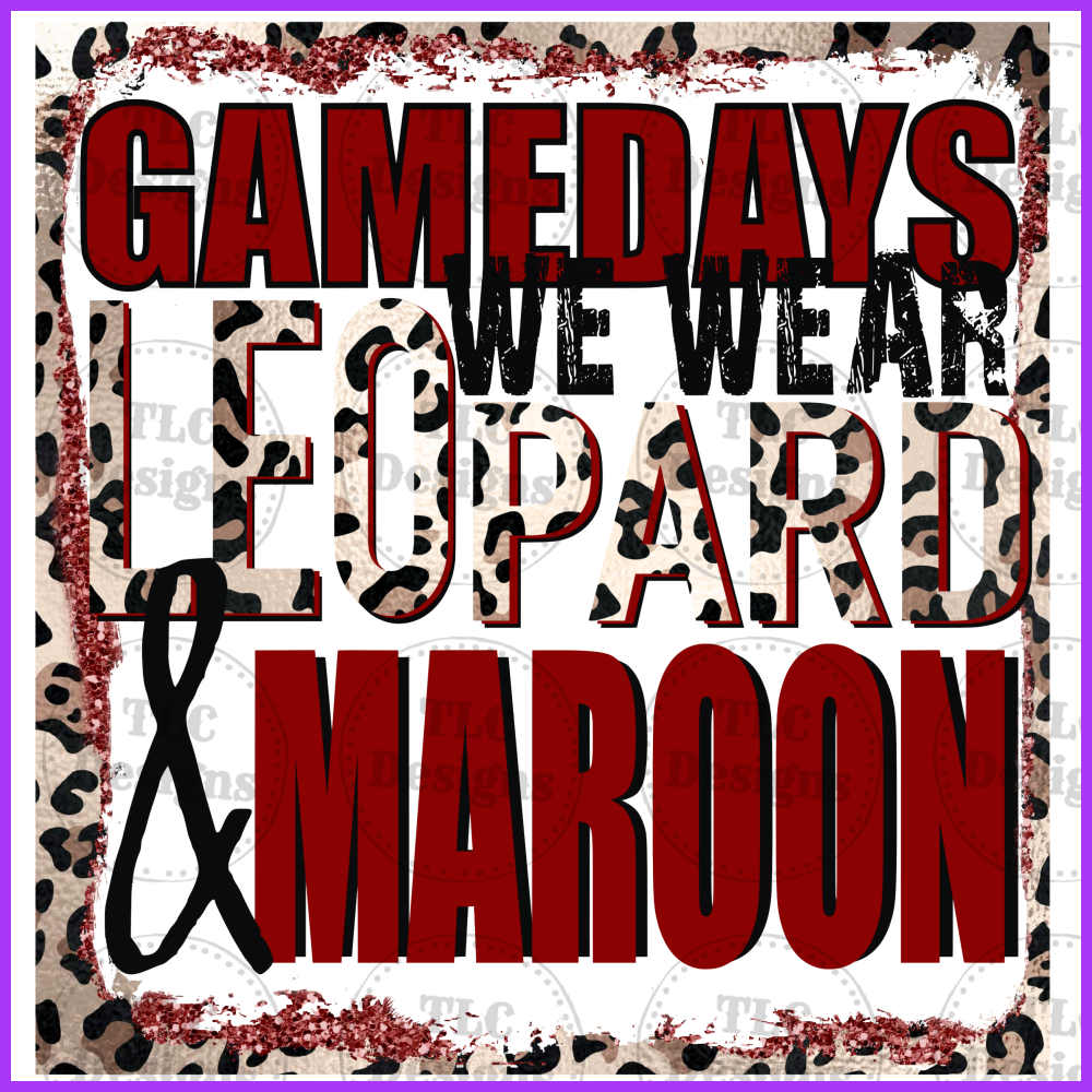 Gamedays We Wear... Leopard And Maroon Full Color Transfers