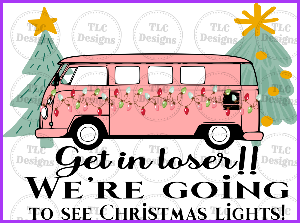 Get In Loser Were Seeing Lights Full Color Transfers