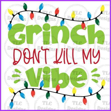 Grinch Donât Kill My Vibes Full Color Transfers
