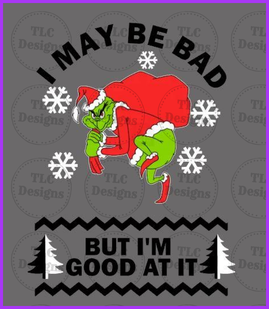 Grinch I May Be Bad Full Color Transfers