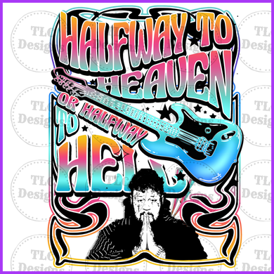 Halfway To Heaven And Hell Full Color Transfers
