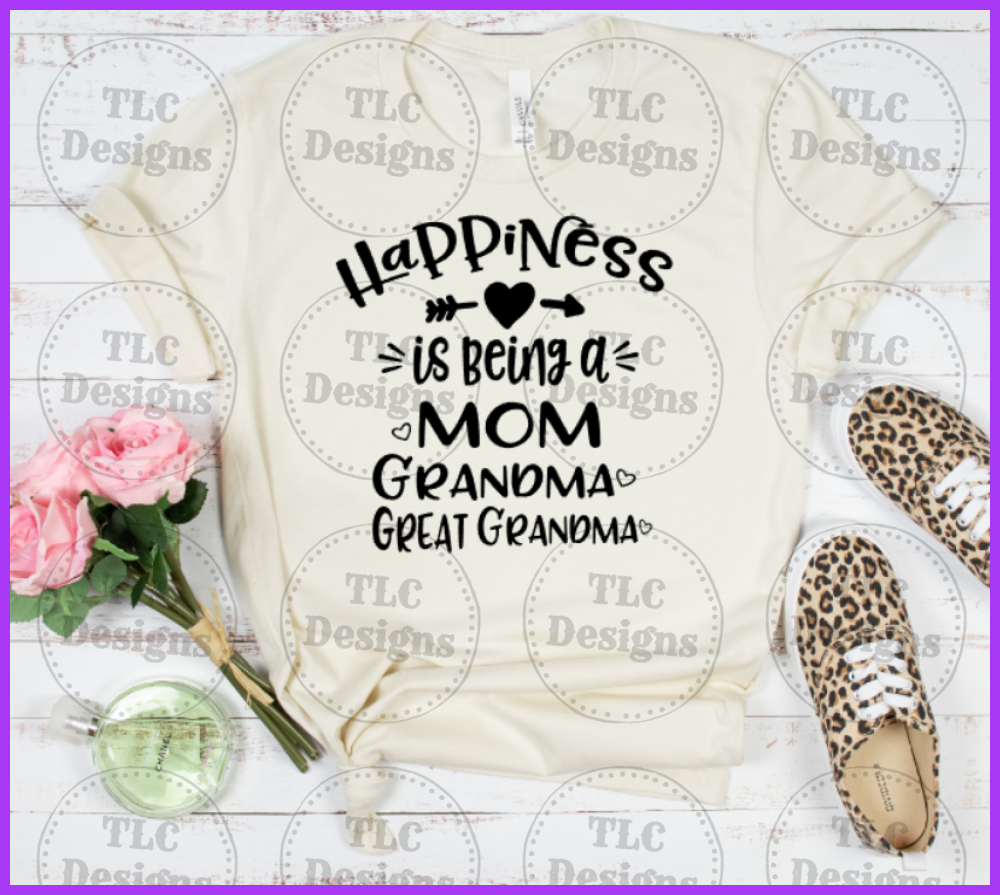 Happiness Is Being A Mom Grandma Greatgrandma Black Full Color Transfers