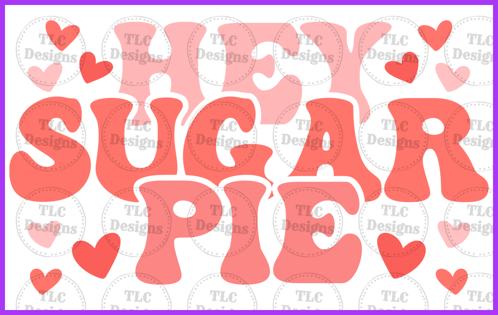 Hey Sugar Pie Full Color Transfers