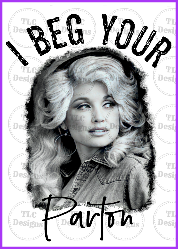 I Beg Your Parton Full Color Transfers