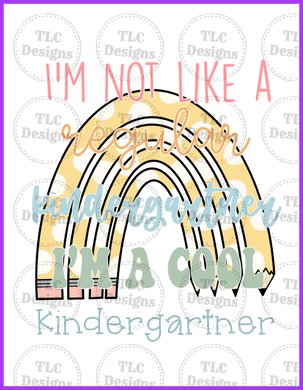 I Not Like A Regular Kindergartner.... All Grades Available Full Color Transfers