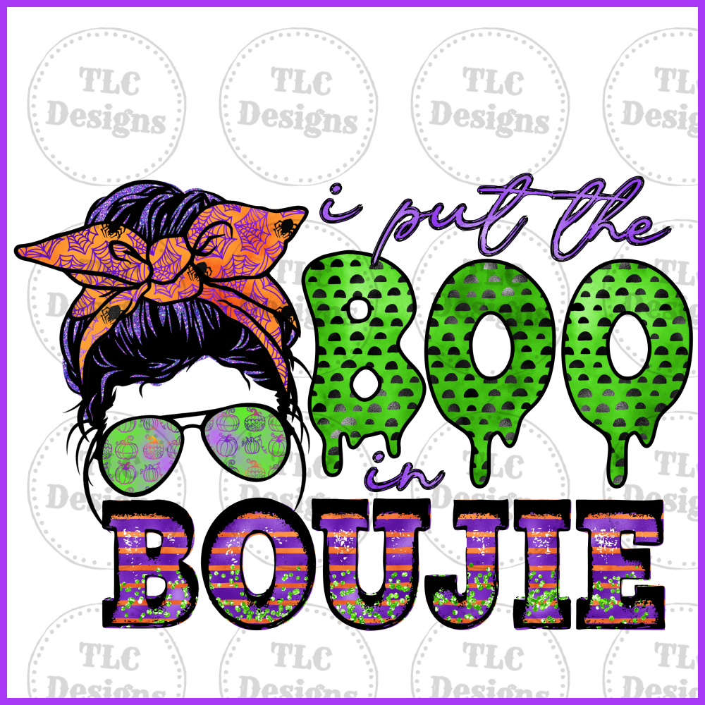 I Put The Boo In Boujie Full Color Transfers