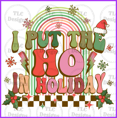 I Put The Ho In Holiday Full Color Transfers