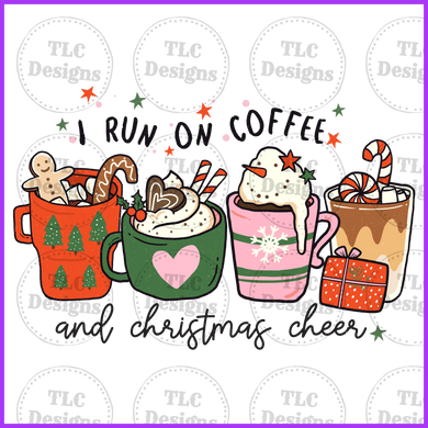 I Run On Coffee And Christmas Cheer Full Color Transfers