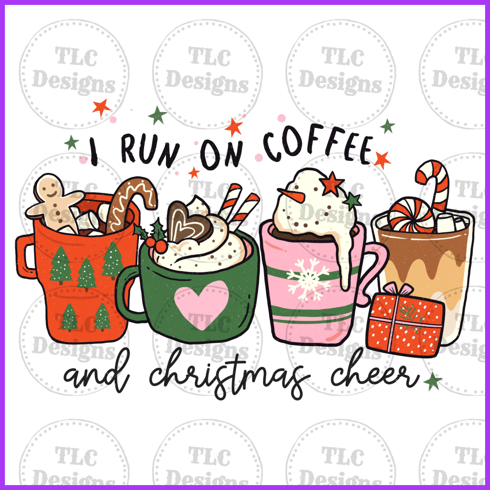 I Run On Coffee And Christmas Cheer Full Color Transfers