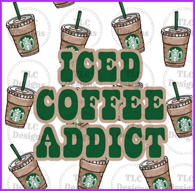Iced Coffee Addict Full Color Transfers