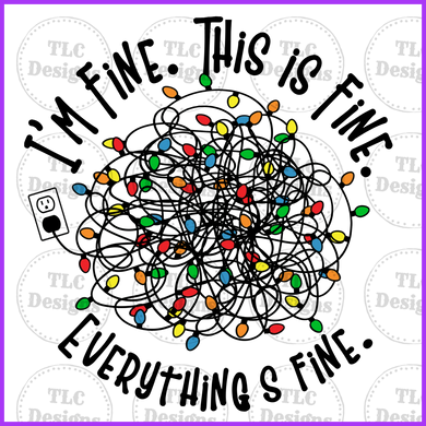 Im Fine Everything Is Lights Full Color Transfers