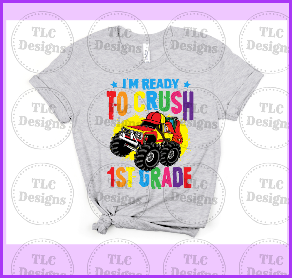 Im Ready To Crush 1St Grade- All Grades Available Full Color Transfers