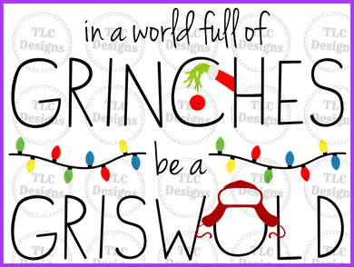 In A World Of Grinches Be Griswold Full Color Transfers