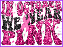 Load image into Gallery viewer, In October We Wear Pink Faux Sequins Full Color Transfers
