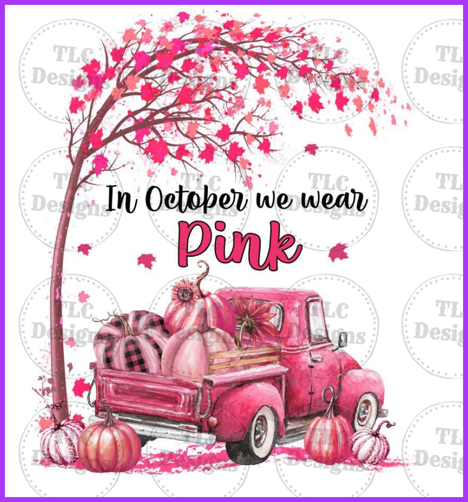 In October We Wear Pink- Truck Full Color Transfers
