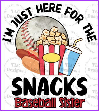 Just Here For The Snacks- Baseball Sister Full Color Transfers