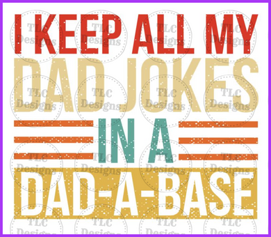 Keep All My Dad Jokes In A Base Full Color Transfers