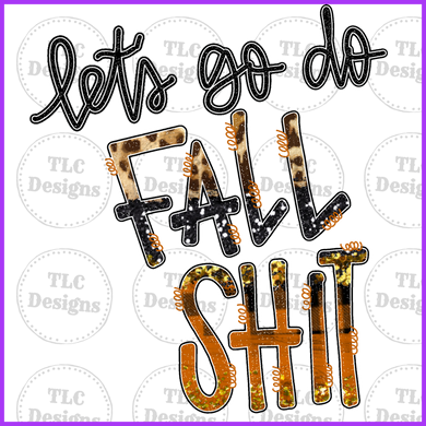 Lets Do Fall Shit Full Color Transfers