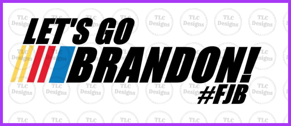 Lets Go Brandon - Fjb Full Color Transfers
