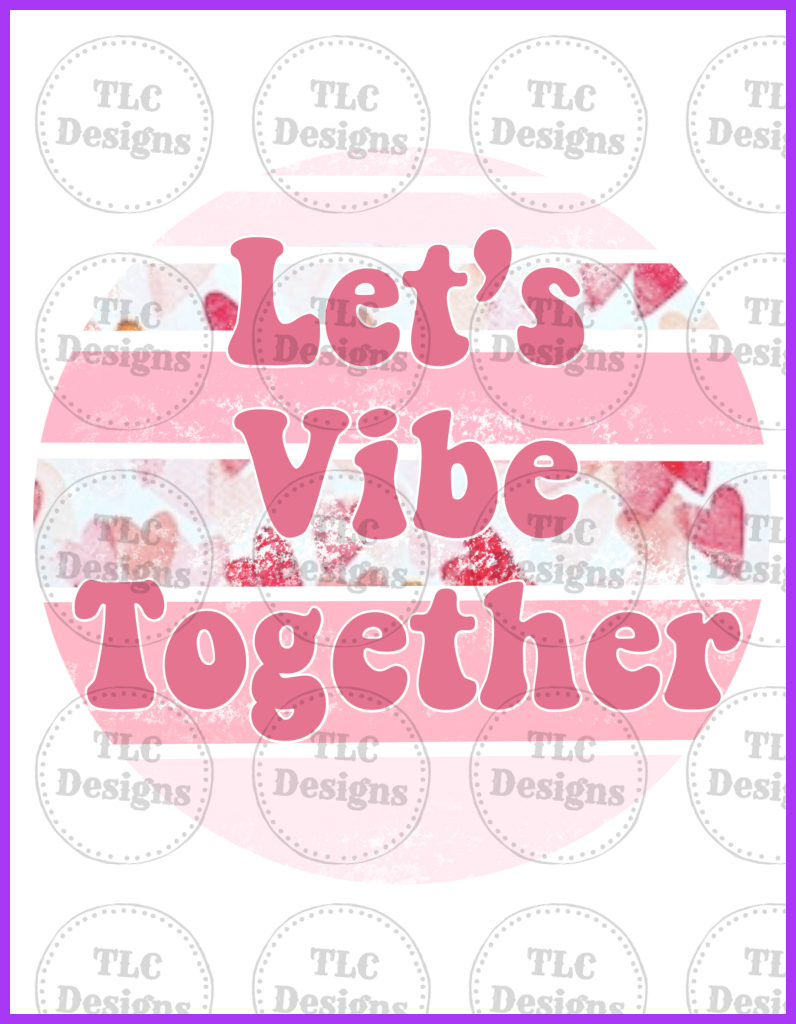Lets Vibe Together Full Color Transfers