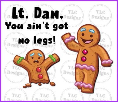 Lt. Dan You Aint Got No Legs Full Color Transfers