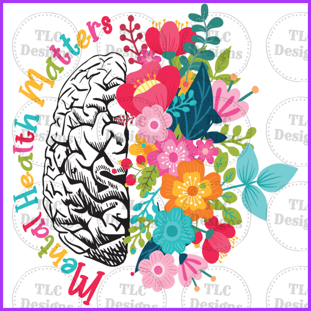 Mental Health Matters Flowers Full Color Transfers