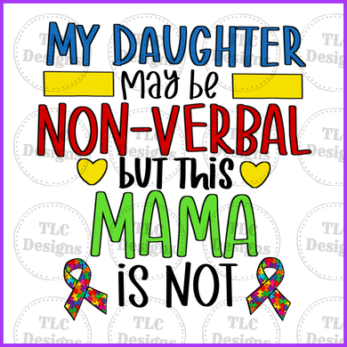 My Daughter May Be Non Verbal Full Color Transfers