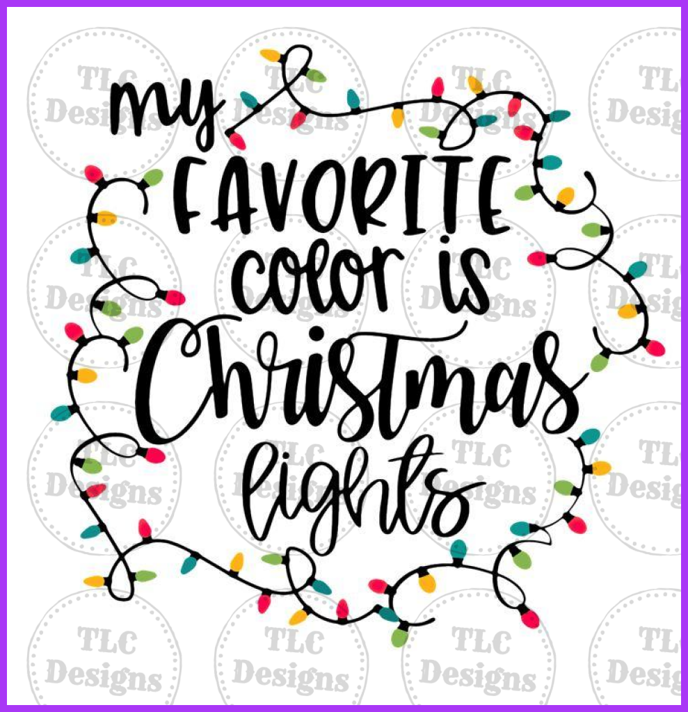 My Favorite Color Is Christmas Lights Full Color Transfers